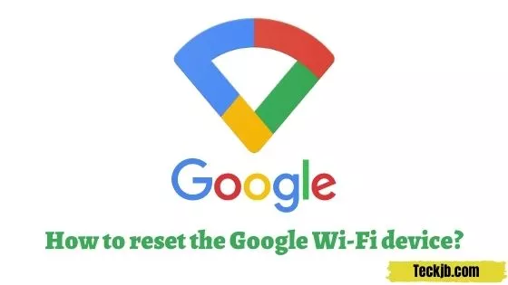 How to reset a Google Wi-Fi Device